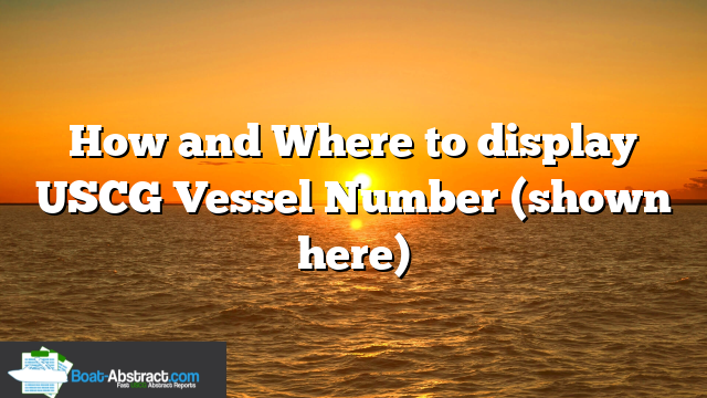 How and Where to display USCG Vessel Number (shown here)