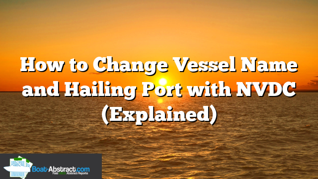 How to Change Vessel Name and Hailing Port with NVDC (Explained)