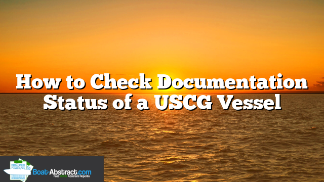 How to Check Documentation Status of a USCG Vessel