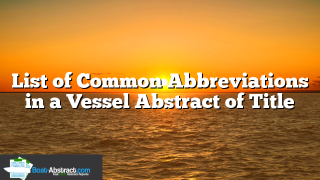 List of Common Abbreviations in a Vessel Abstract of Title