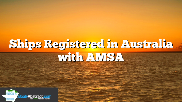 Ships Registered in Australia with AMSA