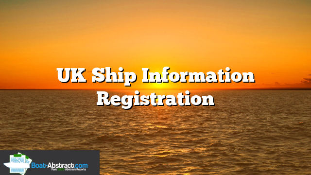 UK Ship Information Registration