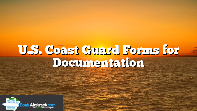 U.S. Coast Guard Forms for Documentation