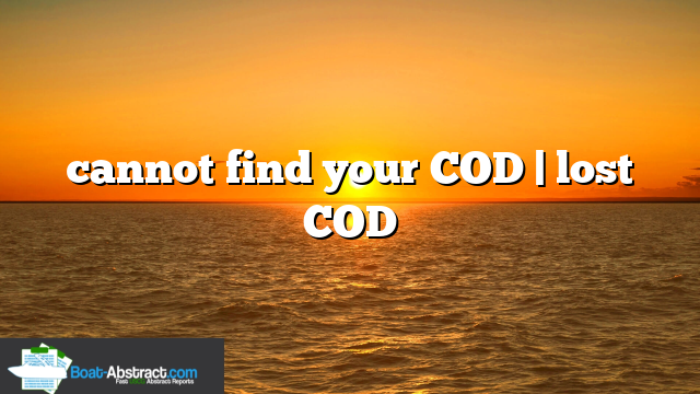cannot find your COD | lost COD
